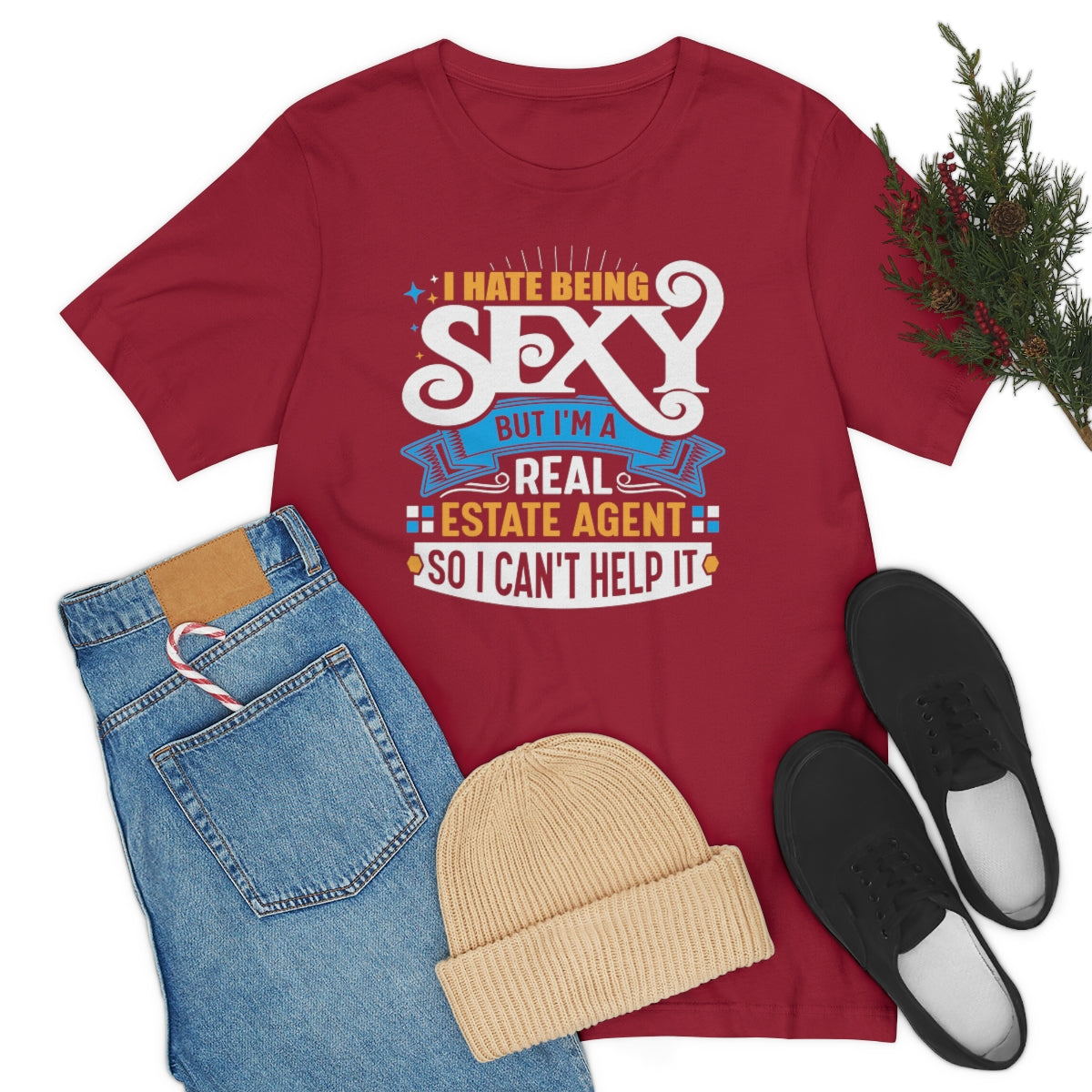 I Hate Being Sexy (But I'm a Realtor, So I Can't Help It) Tee