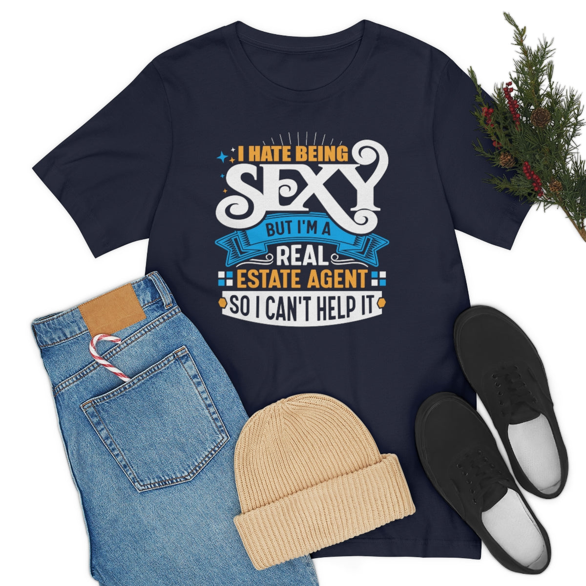 I Hate Being Sexy (But I'm a Realtor, So I Can't Help It) Tee