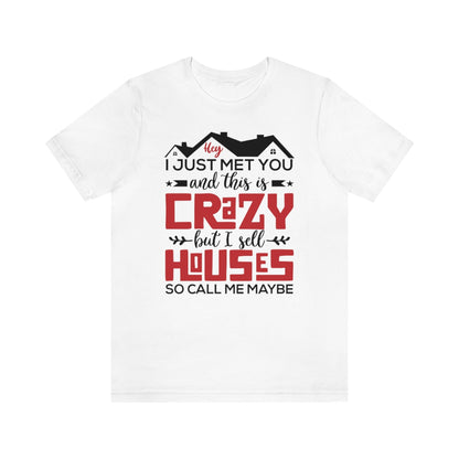 I Sell Houses So Call Me Maybe Tee
