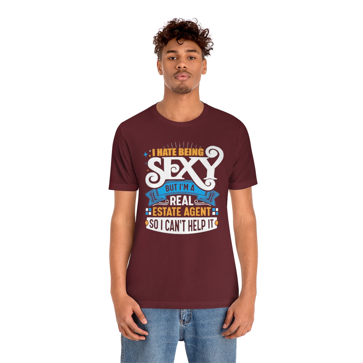 I Hate Being Sexy (But I'm a Realtor, So I Can't Help It) Tee