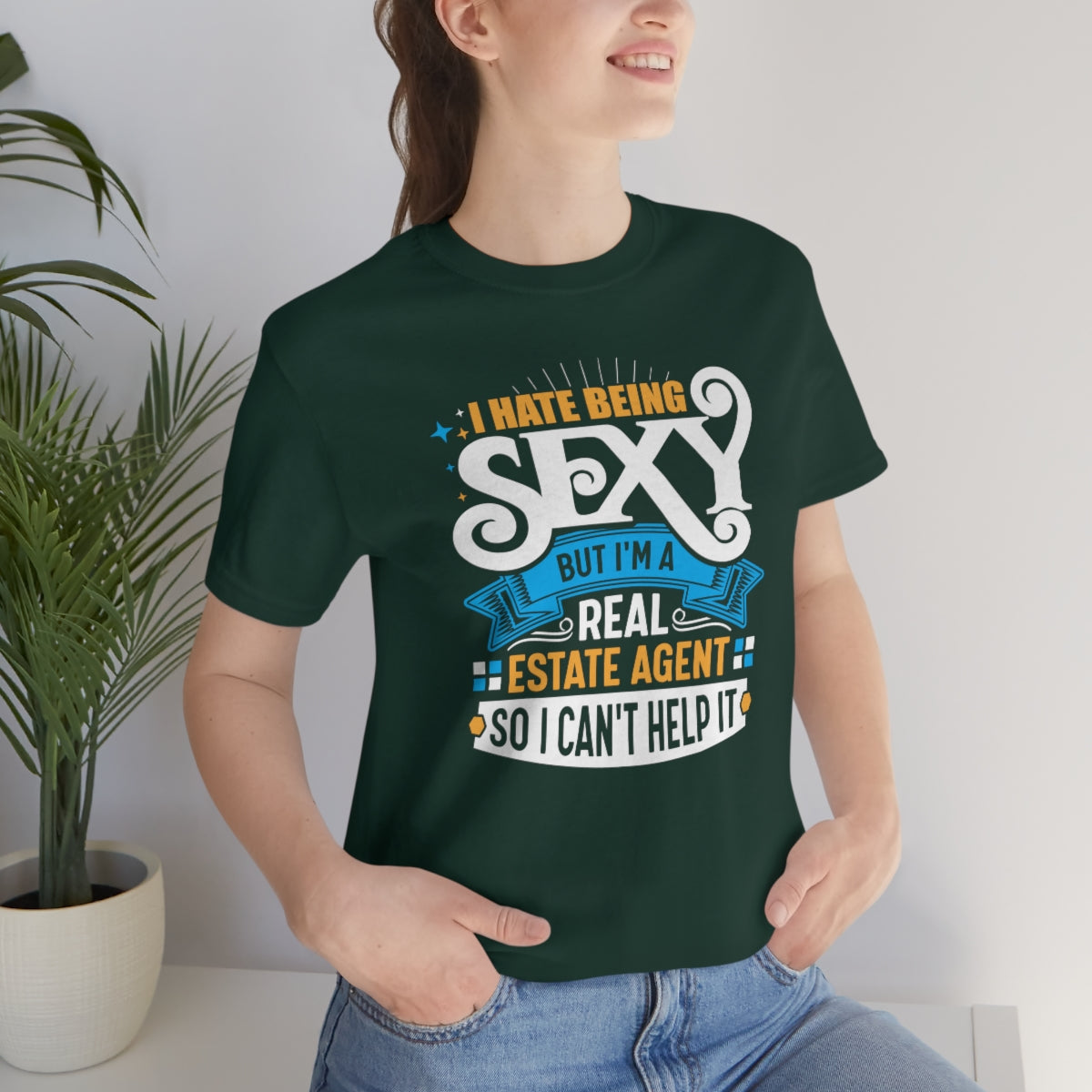 I Hate Being Sexy (But I'm a Realtor, So I Can't Help It) Tee