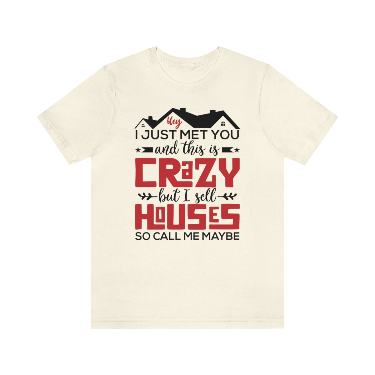 I Sell Houses So Call Me Maybe Tee