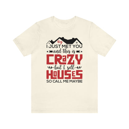 I Sell Houses So Call Me Maybe Tee