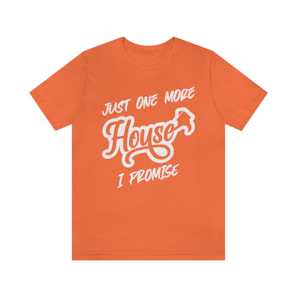 Just One More House Tee