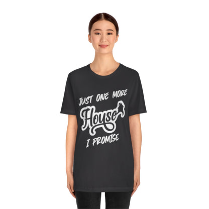 Just One More House Tee