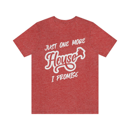 Just One More House Tee