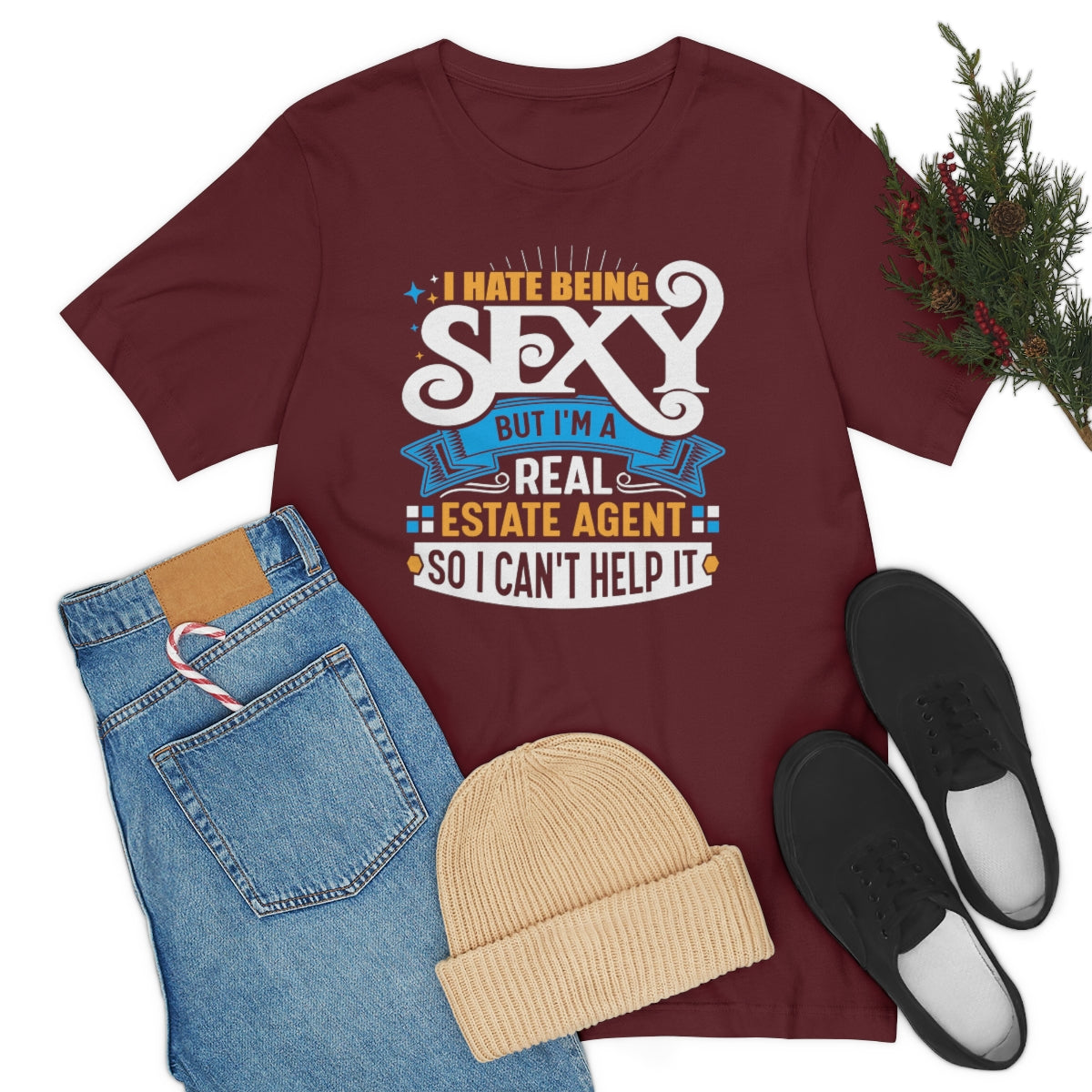 I Hate Being Sexy (But I'm a Realtor, So I Can't Help It) Tee