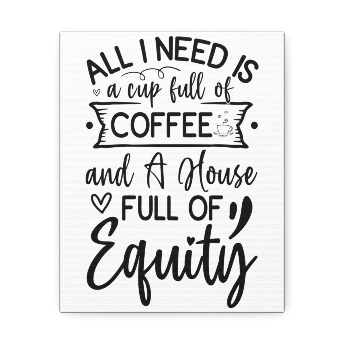 All I Need Is Equity Canvas - Canvas | ShirtyAgents