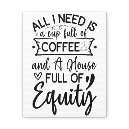 All I Need Is Equity Canvas - Canvas | ShirtyAgents