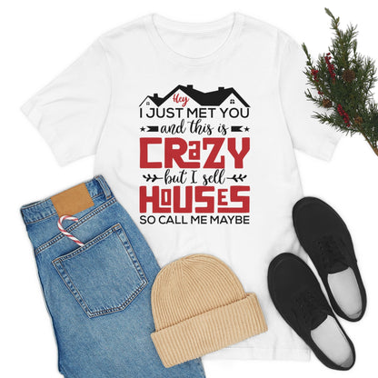 I Sell Houses So Call Me Maybe Tee