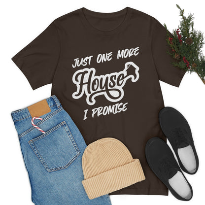 Just One More House Tee
