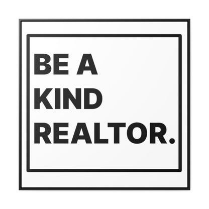 Be A Kind Realtor Canvas - Canvas | ShirtyAgents