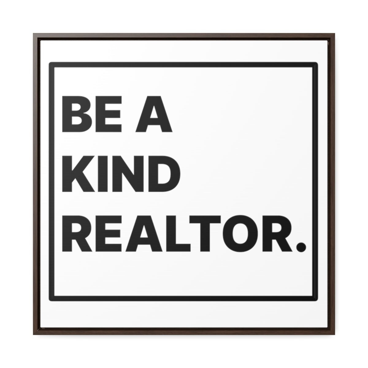 Be A Kind Realtor Canvas - Canvas | ShirtyAgents