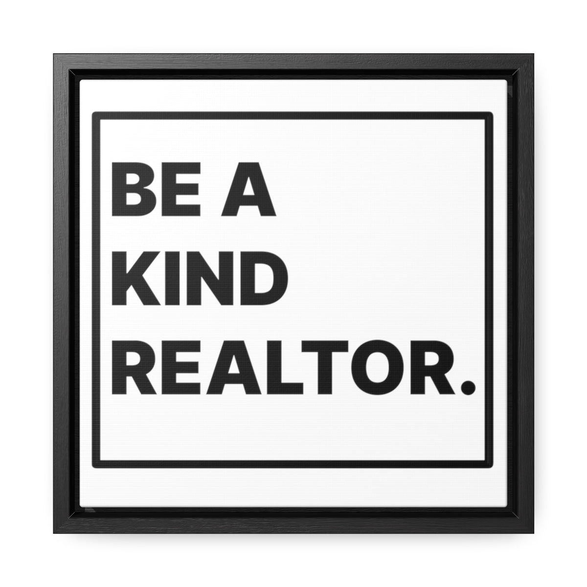 Be A Kind Realtor Canvas - Canvas | ShirtyAgents