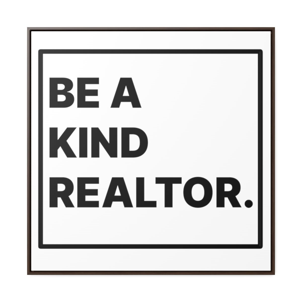 Be A Kind Realtor Canvas - Canvas | ShirtyAgents