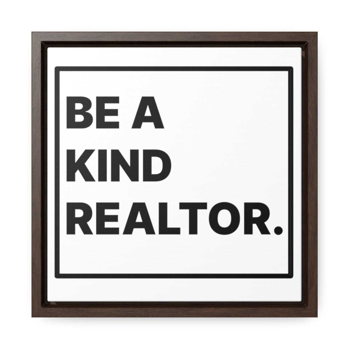 Be A Kind Realtor Canvas - Canvas | ShirtyAgents