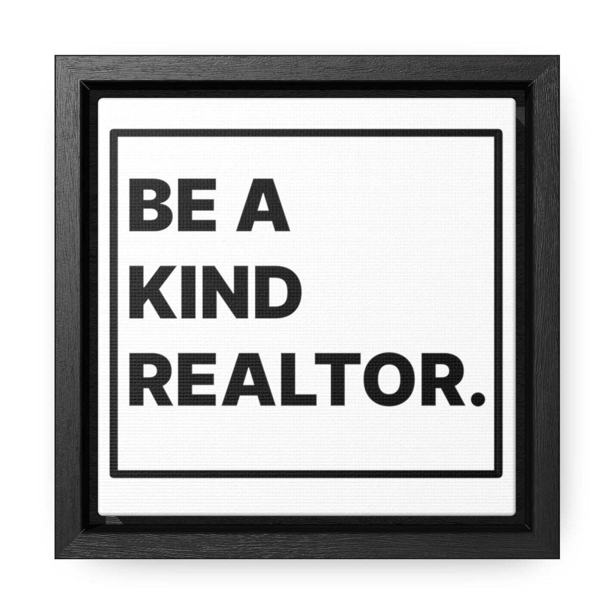 Be A Kind Realtor Canvas - Canvas | ShirtyAgents