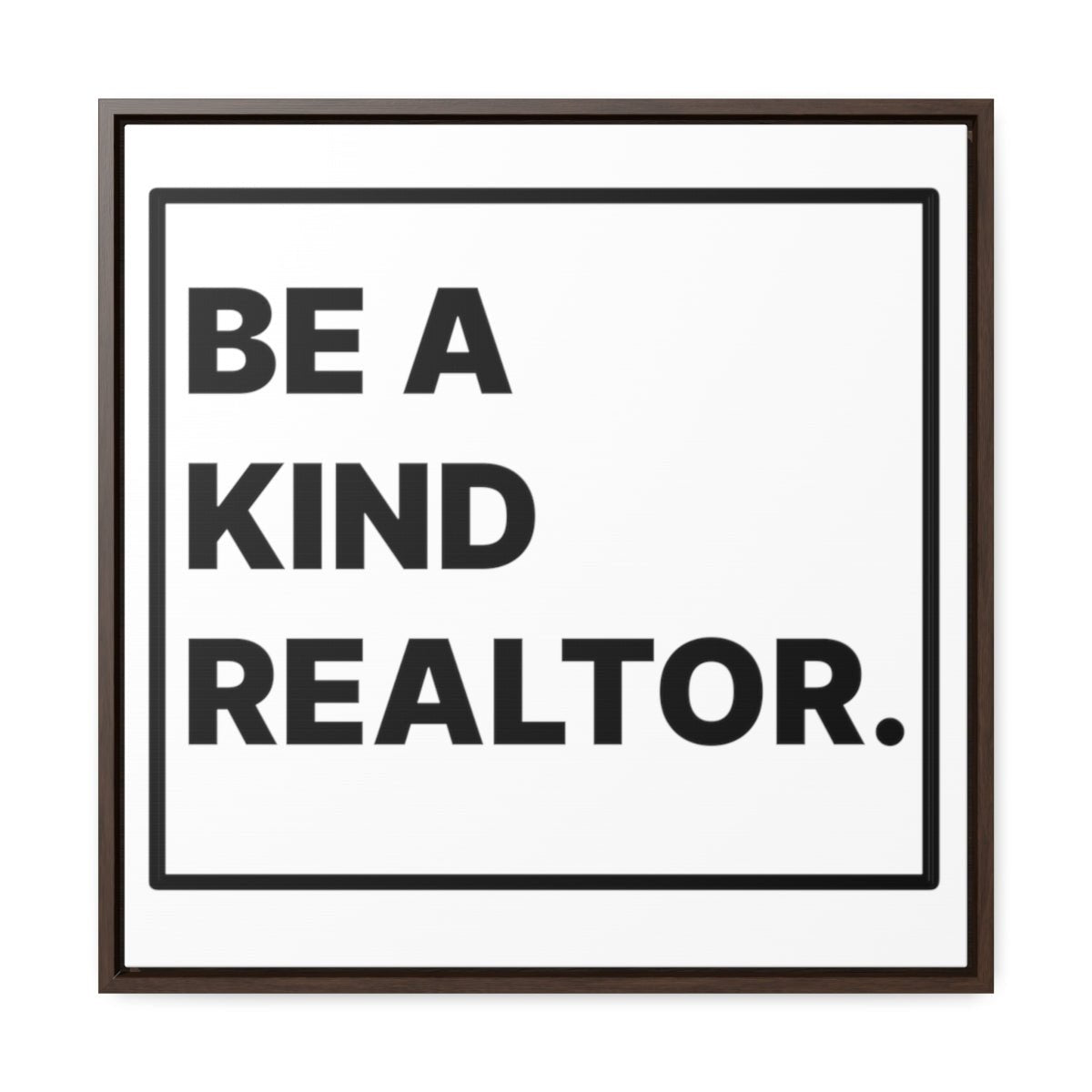 Be A Kind Realtor Canvas - Canvas | ShirtyAgents