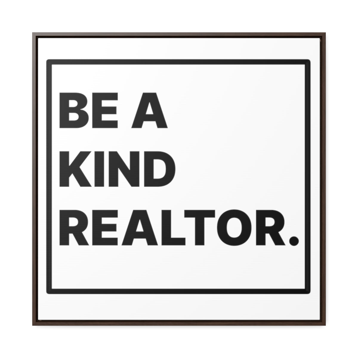 Be A Kind Realtor Canvas - Canvas | ShirtyAgents