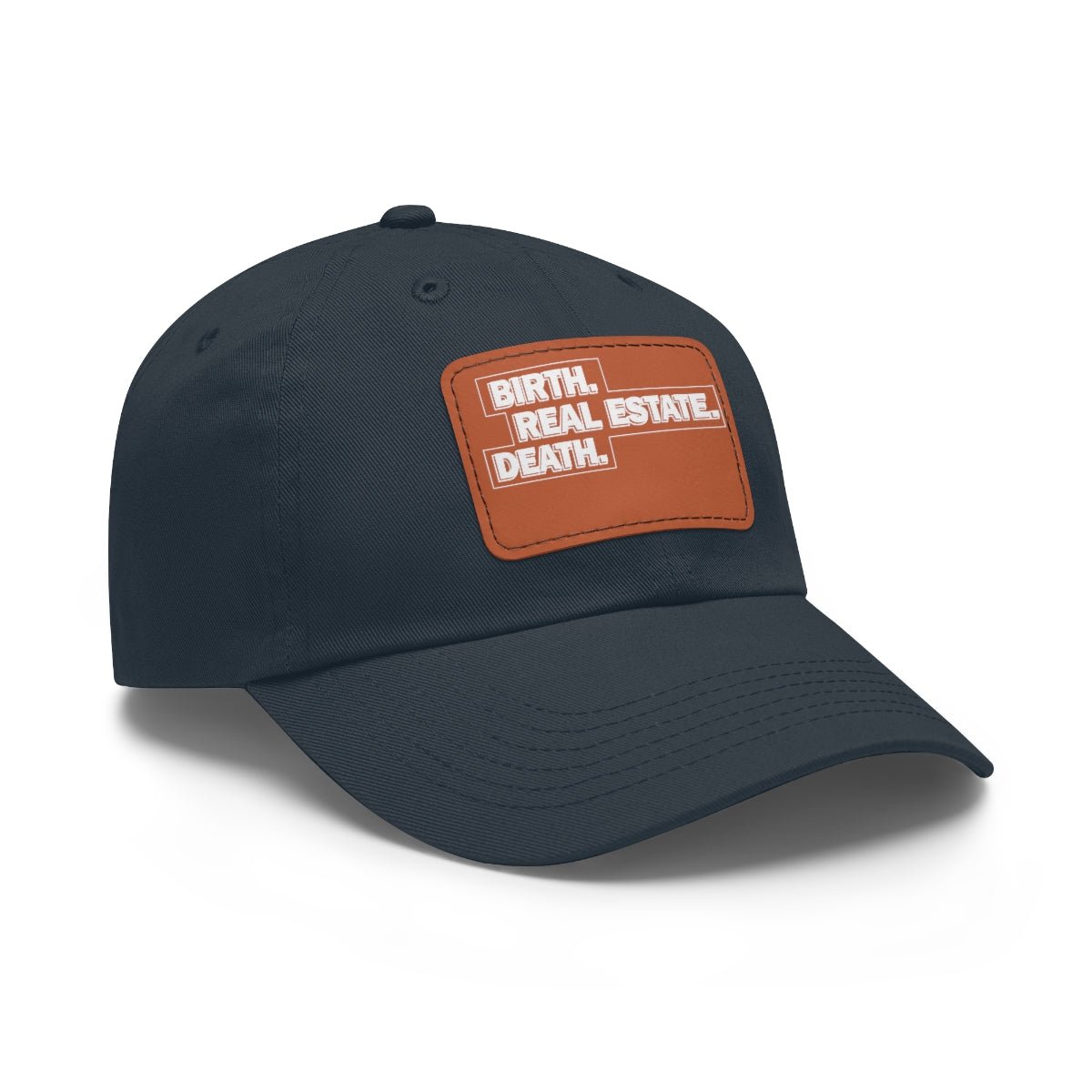 Birth. Real Estate. Death. Hat with Leather Patch - Hats | ShirtyAgents