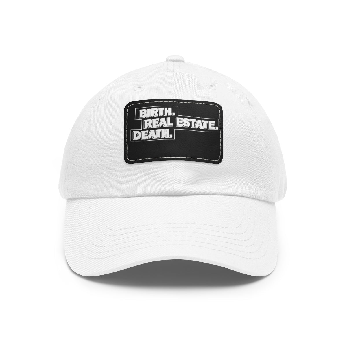 Birth. Real Estate. Death. Hat with Leather Patch - Hats | ShirtyAgents