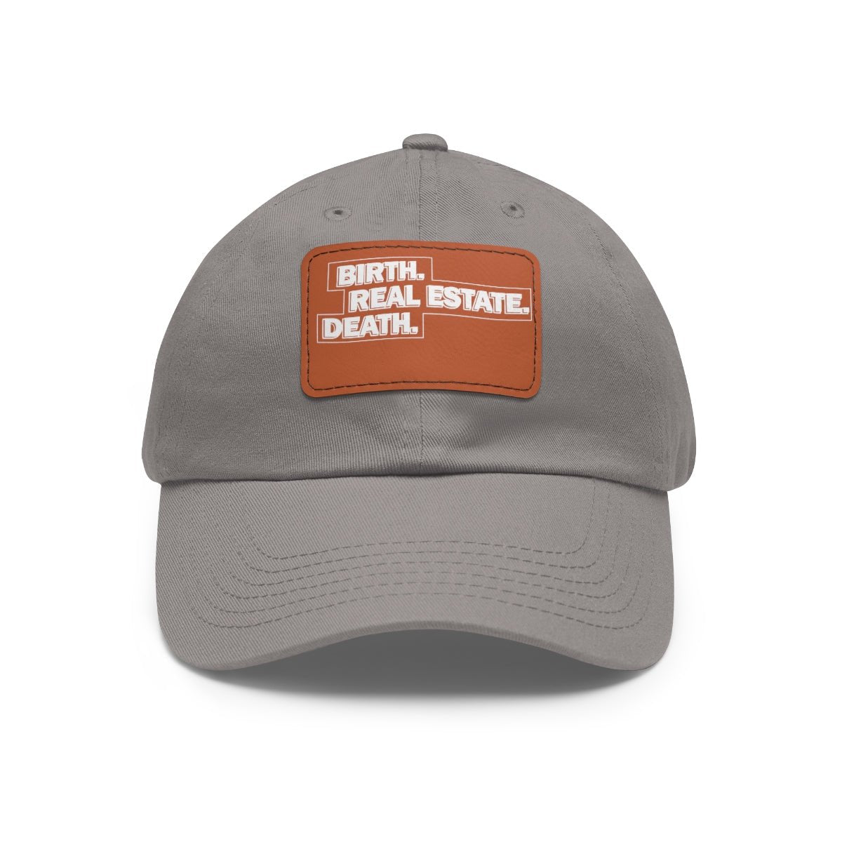 Birth. Real Estate. Death. Hat with Leather Patch - Hats | ShirtyAgents