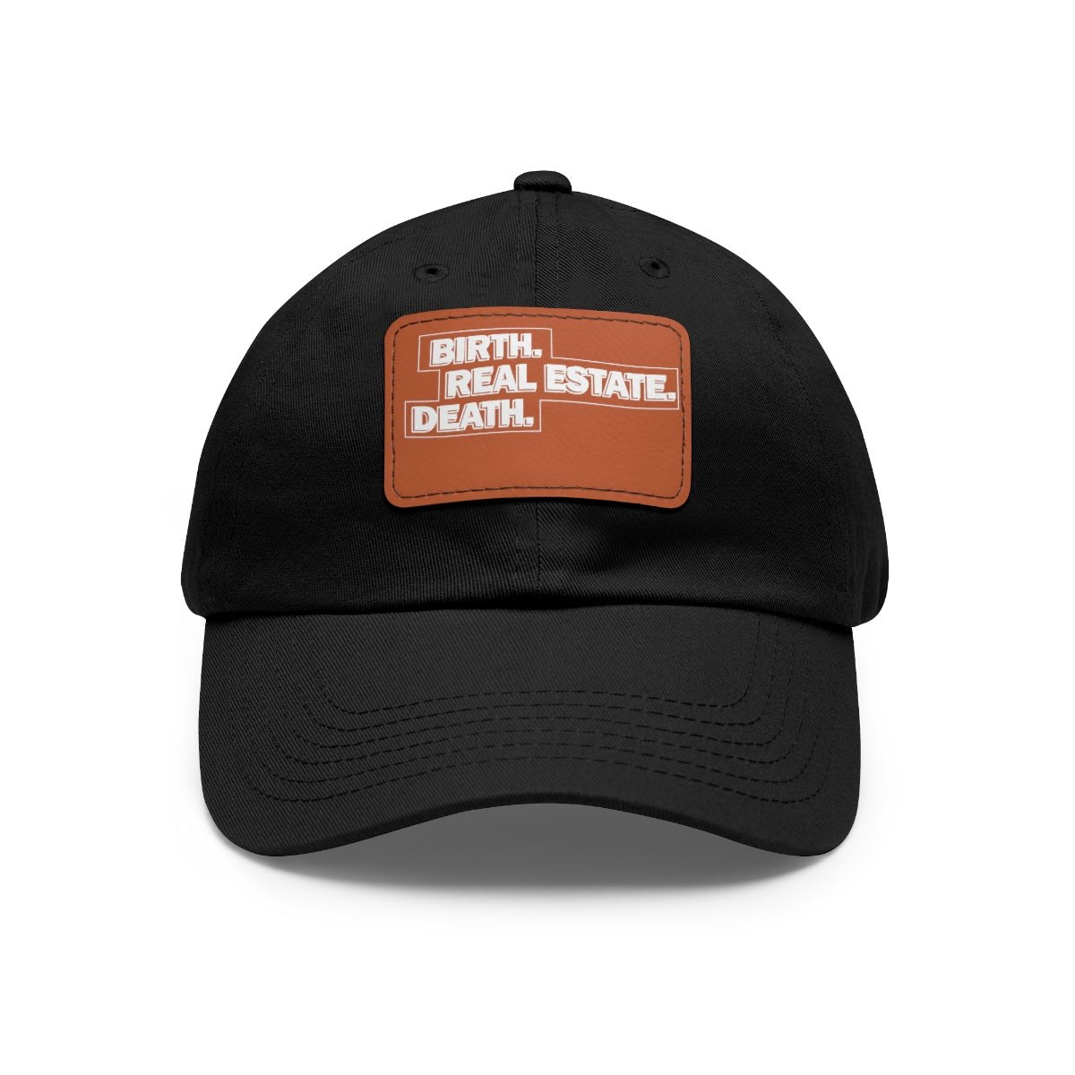 Birth. Real Estate. Death. Hat with Leather Patch - Hats | ShirtyAgents