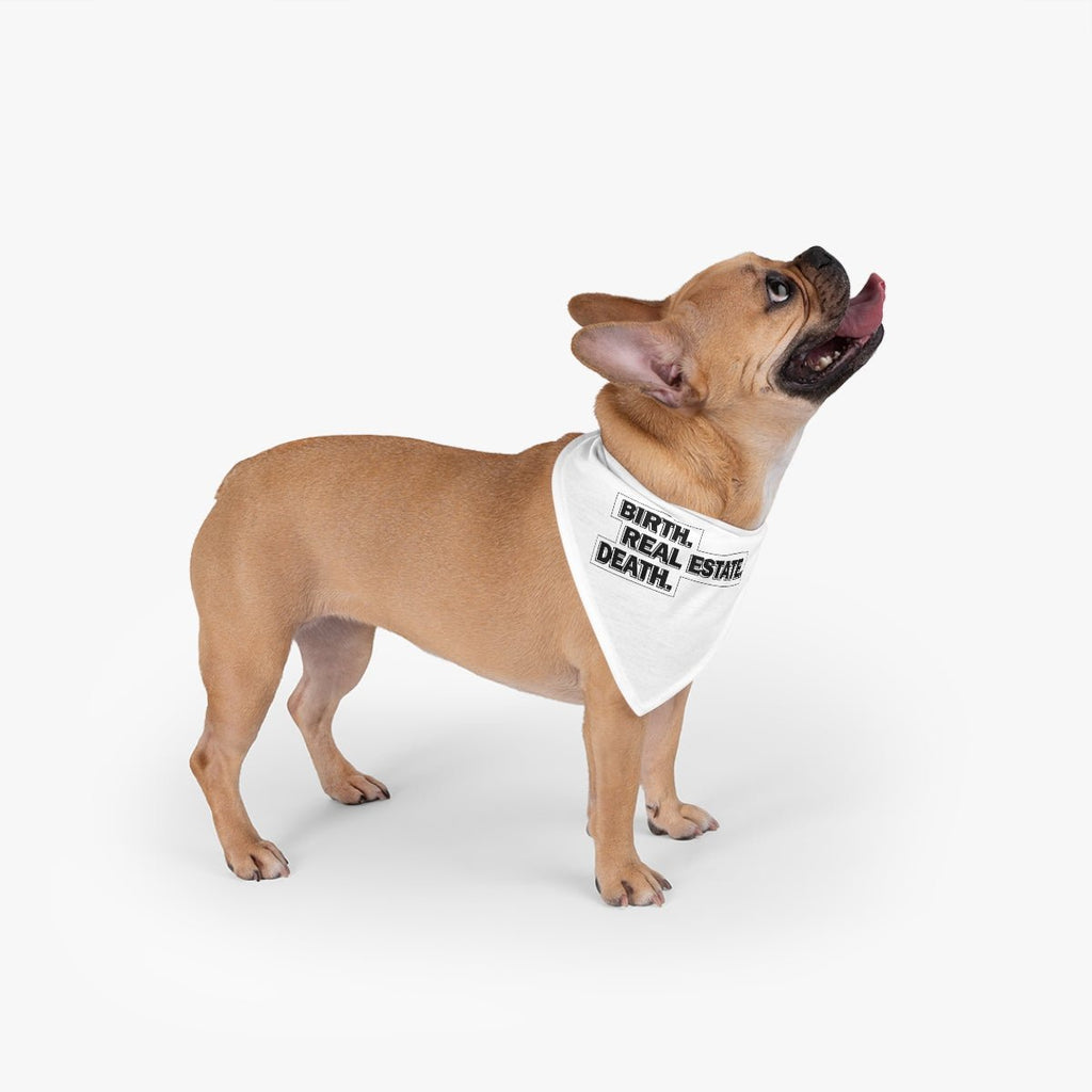 Birth. Real Estate. Death. Pet Bandana - Pets | ShirtyAgents