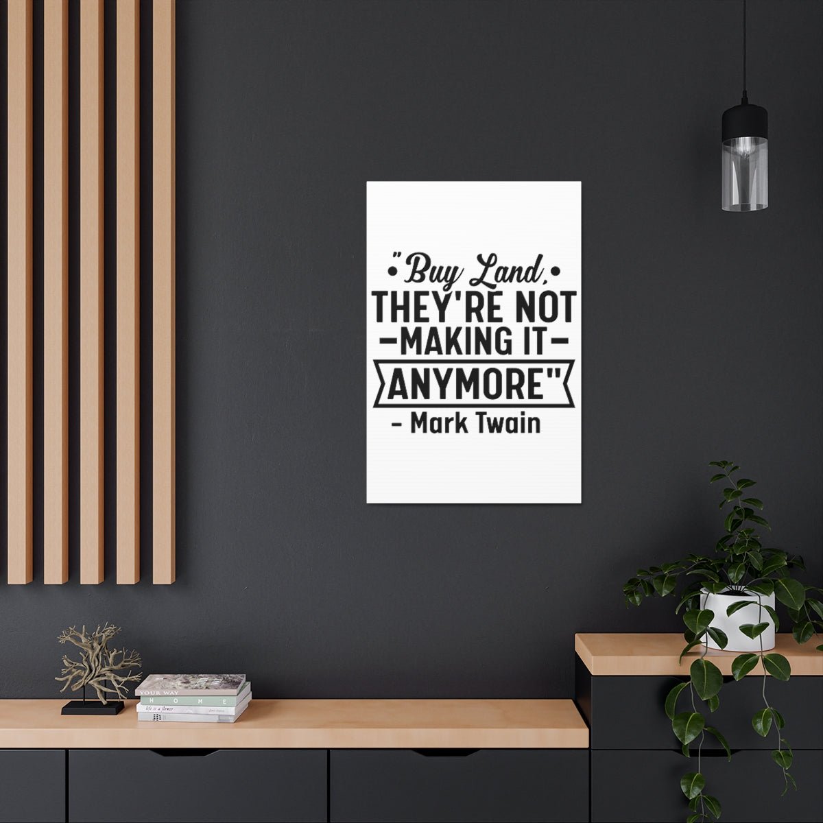 Buy Land They're Not Making It Anymore Quote Canvas - Canvas | ShirtyAgents