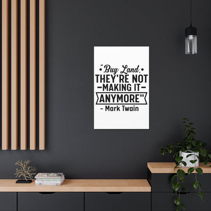 Buy Land They're Not Making It Anymore Quote Canvas - Canvas | ShirtyAgents