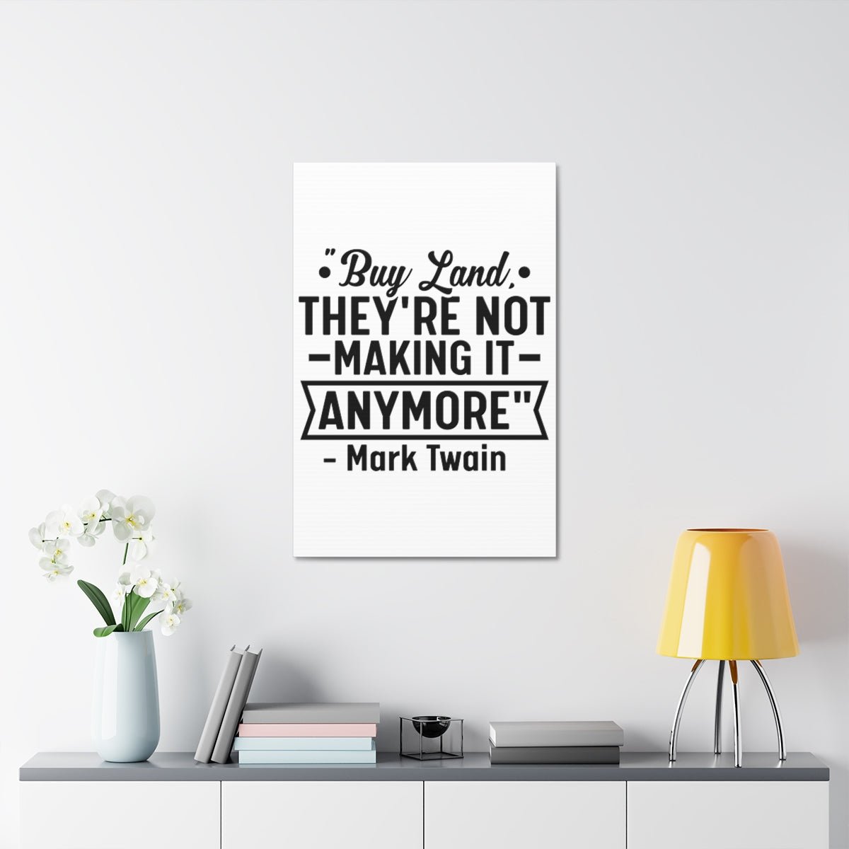 Buy Land They're Not Making It Anymore Quote Canvas - Canvas | ShirtyAgents