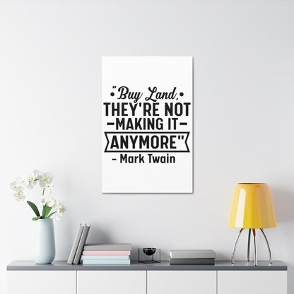 Buy Land They're Not Making It Anymore Quote Canvas - Canvas | ShirtyAgents
