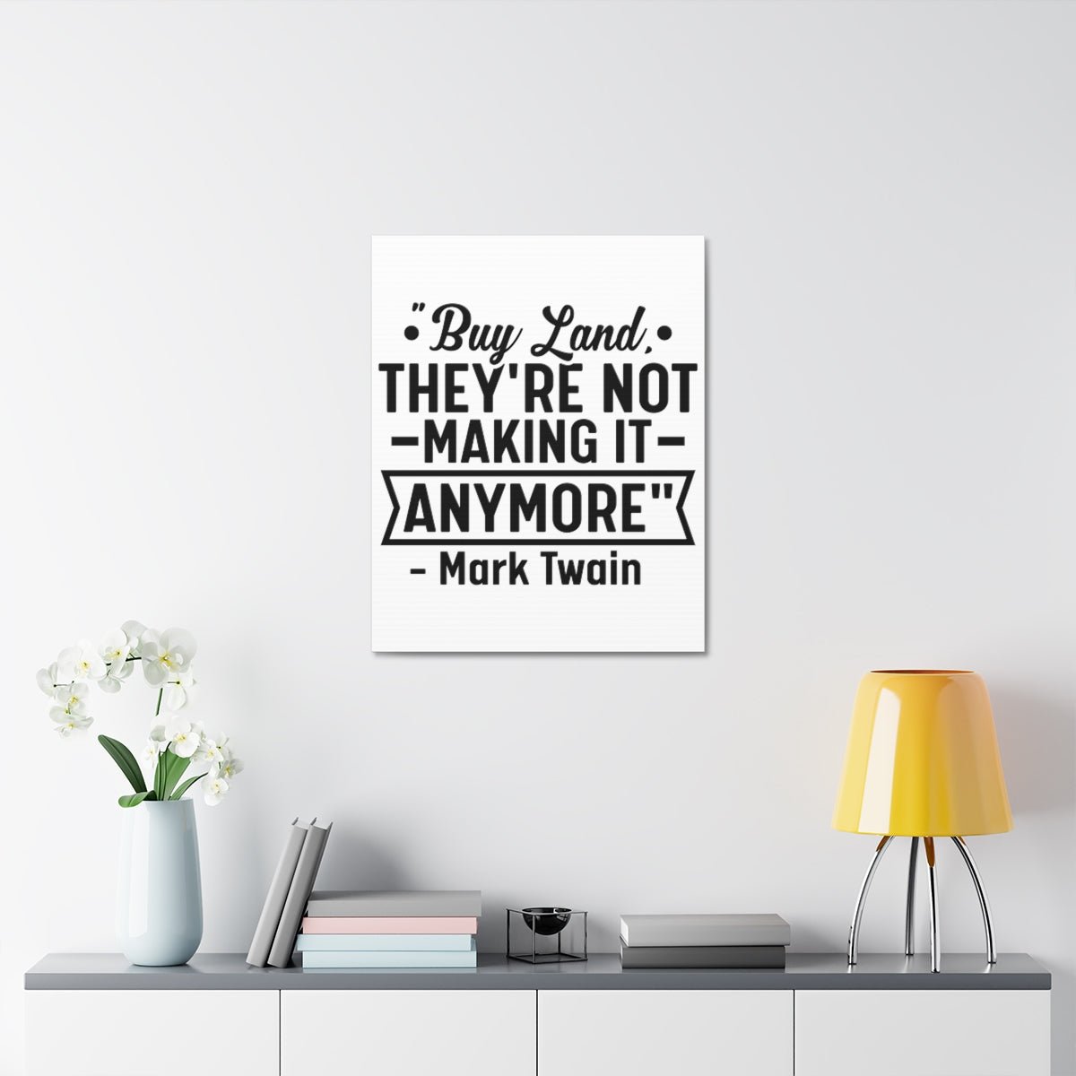 Buy Land They're Not Making It Anymore Quote Canvas - Canvas | ShirtyAgents