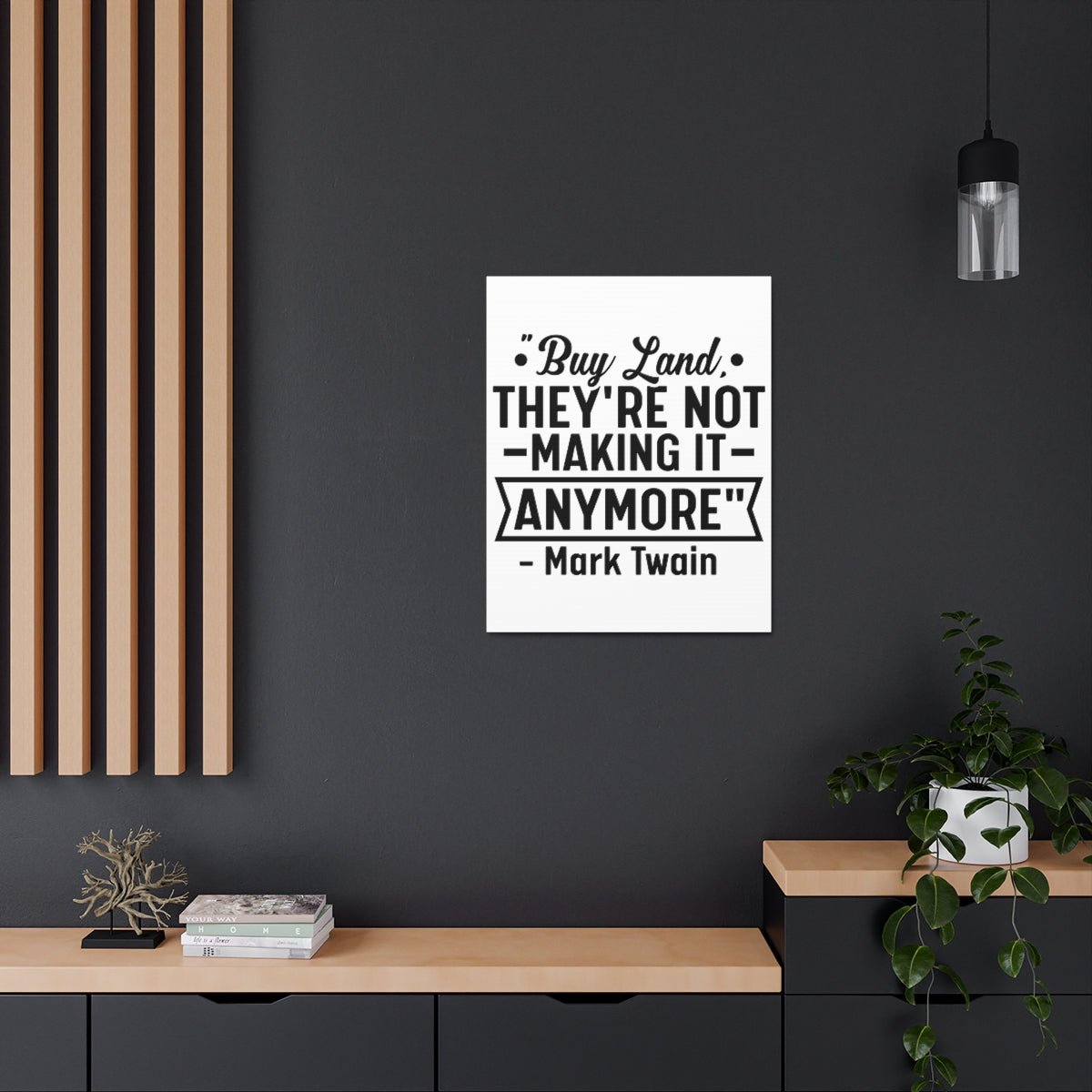Buy Land They're Not Making It Anymore Quote Canvas - Canvas | ShirtyAgents