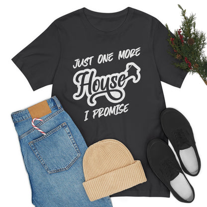 Just One More House Tee