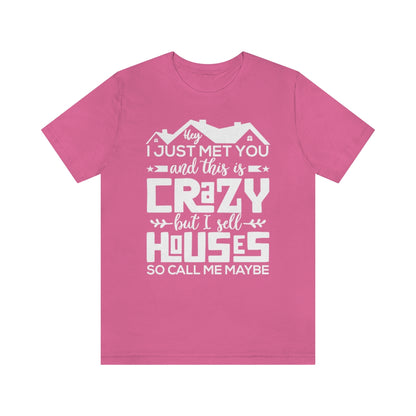 I Sell Houses So Call Me Maybe Tee