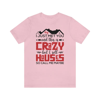 I Sell Houses So Call Me Maybe Tee
