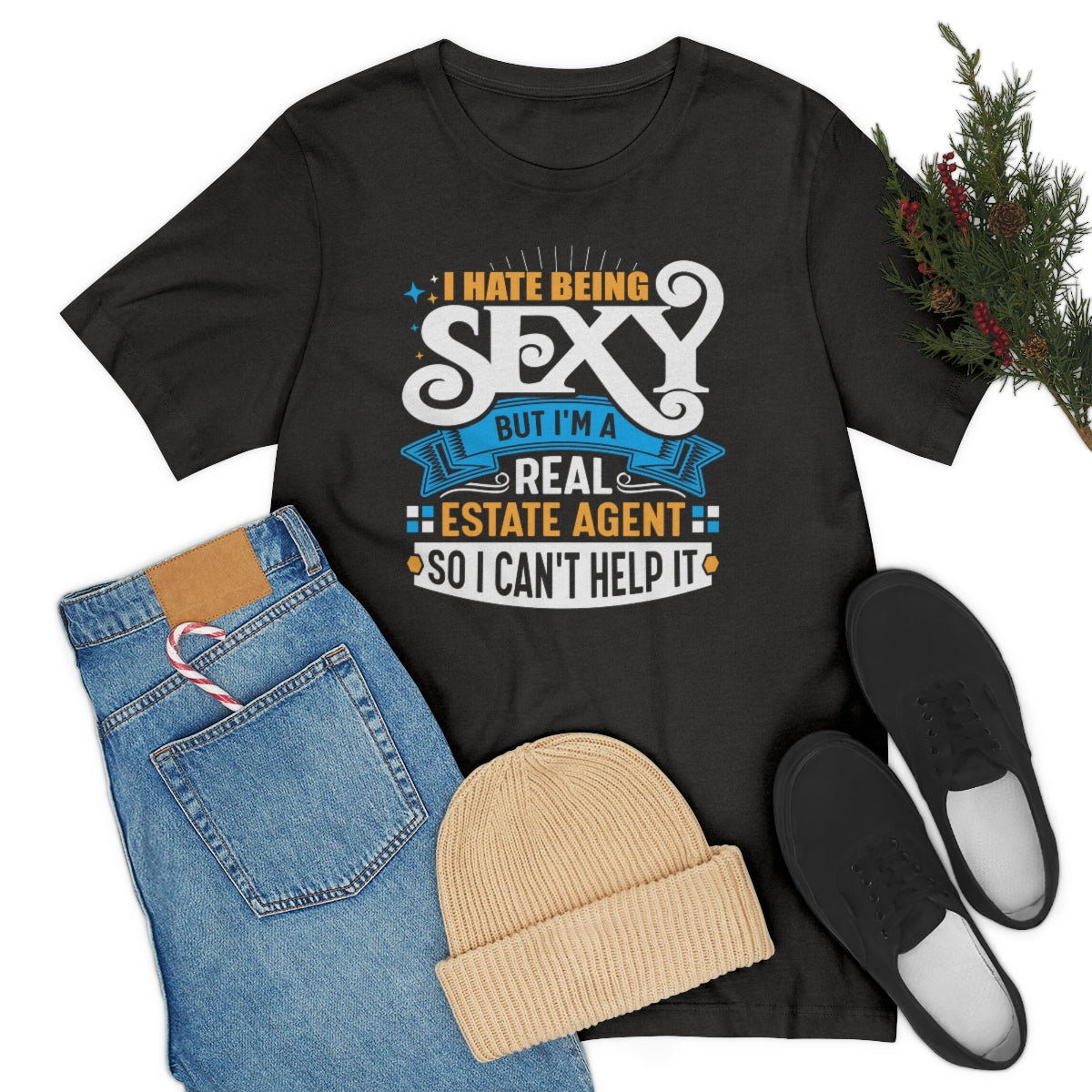 I Hate Being Sexy (But I'm a Realtor, So I Can't Help It) Tee