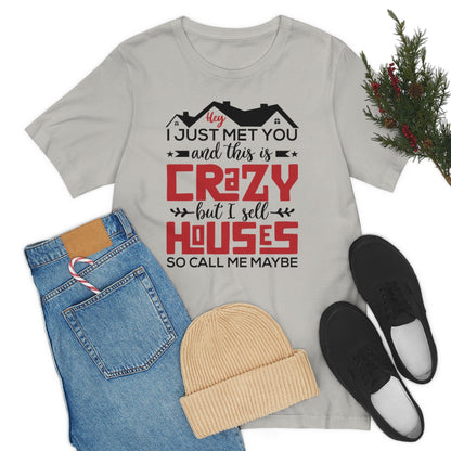 I Sell Houses So Call Me Maybe Tee