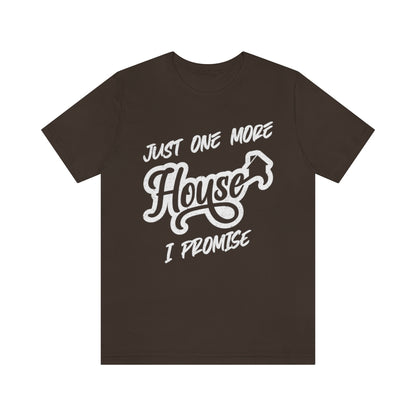 Just One More House Tee