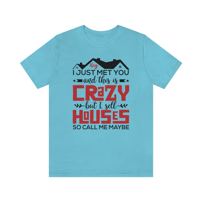 I Sell Houses So Call Me Maybe Tee