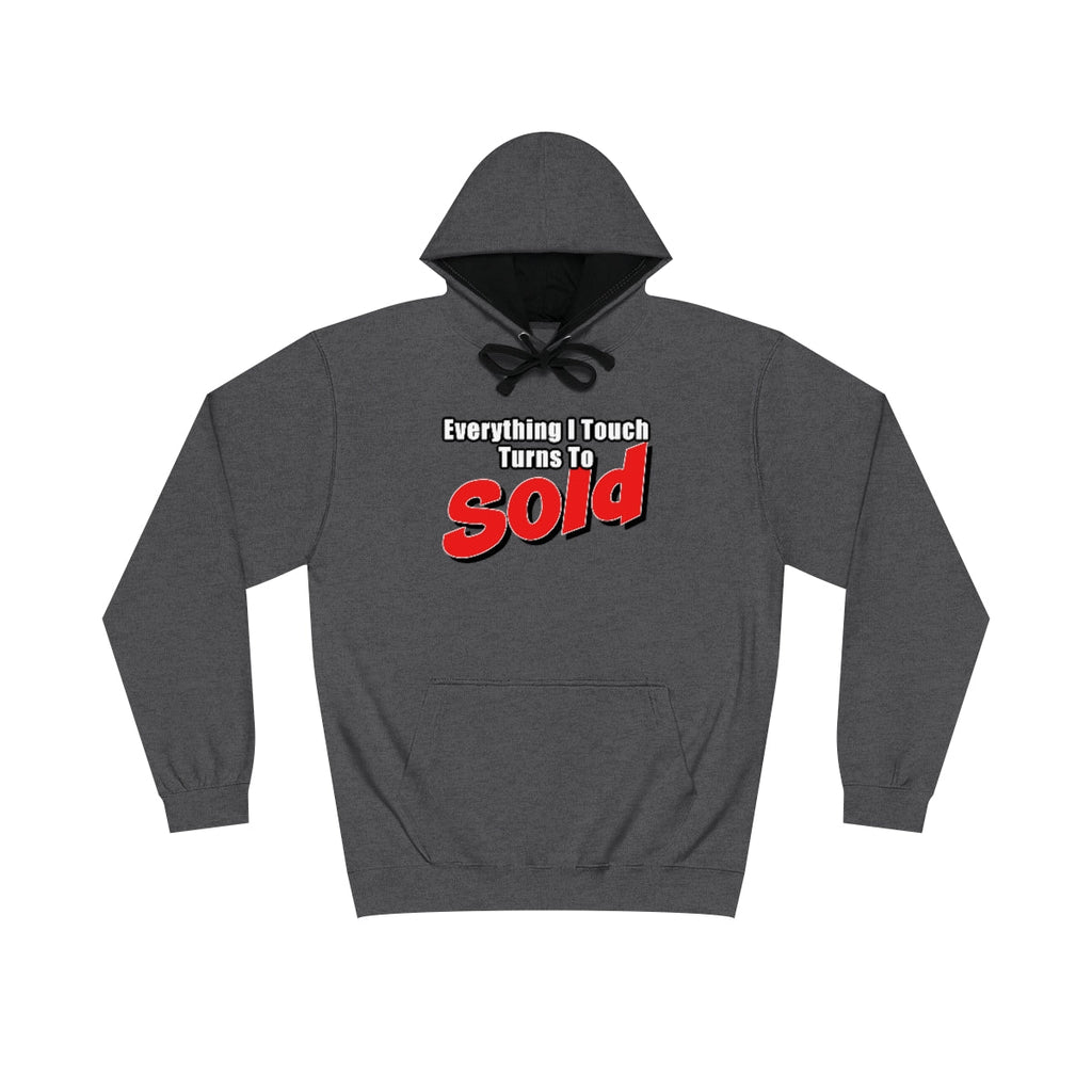 Everything I Touch Turns To Sold Hoodie - Hoodie | ShirtyAgents
