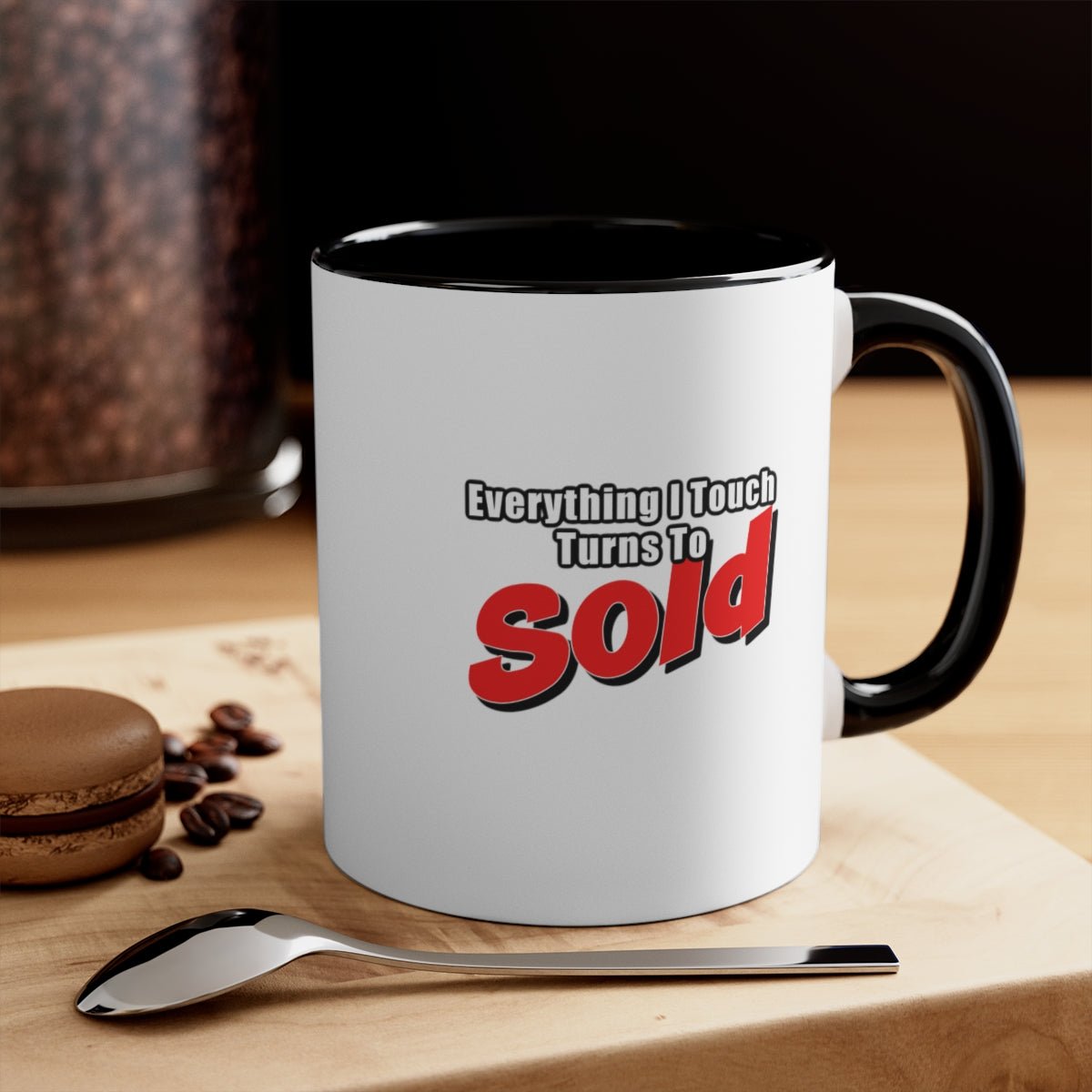 Everything I Touch Turns to Sold Mug - Mug | ShirtyAgents