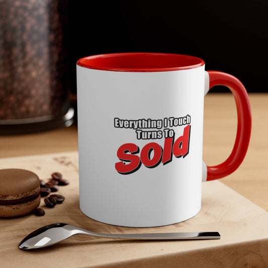 Everything I Touch Turns to Sold Mug - Mug | ShirtyAgents