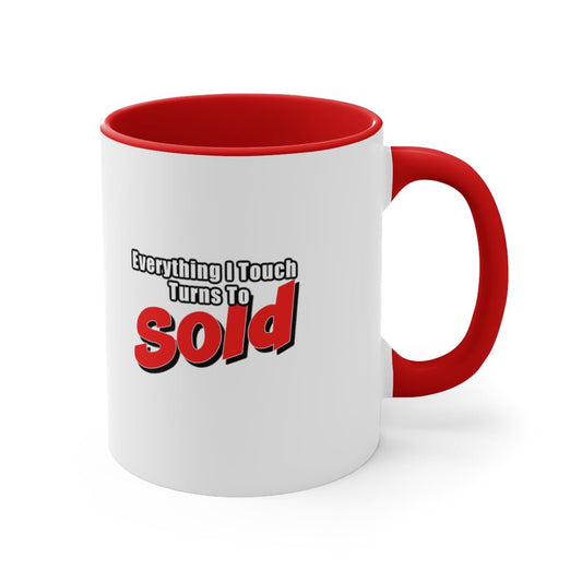 Everything I Touch Turns to Sold Mug - Mug | ShirtyAgents