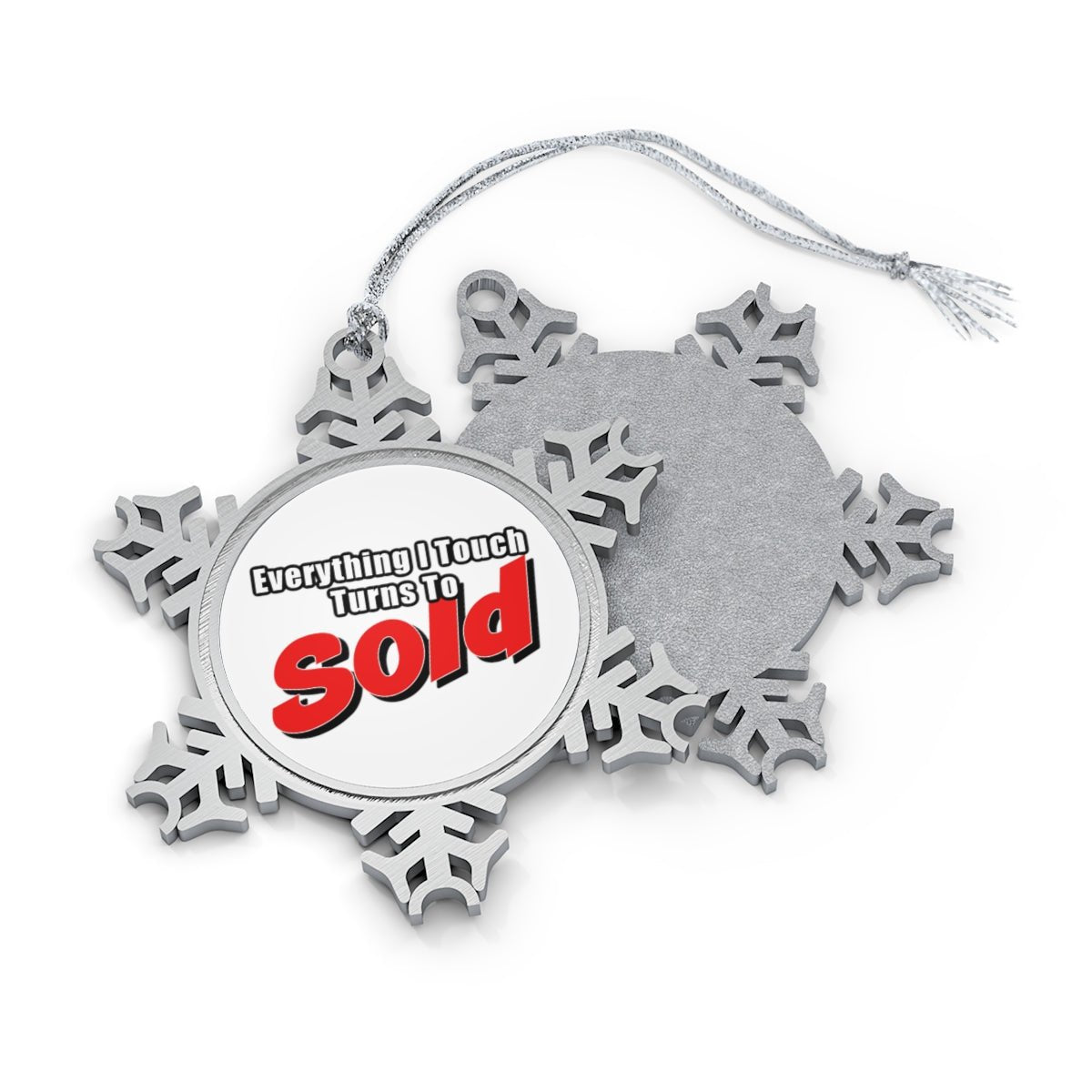 Everything I Touch Turns To Sold Pewter Snowflake Ornament - Home Decor | ShirtyAgents