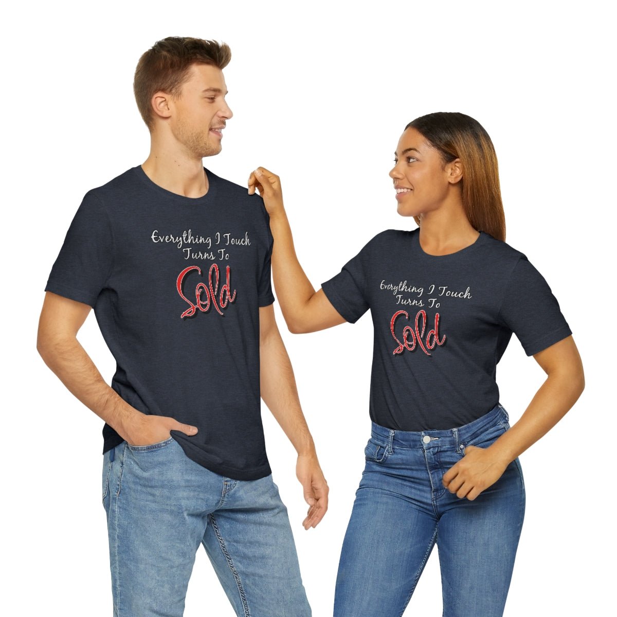 Everything I Touch Turns to Sold v2 - T-Shirt | ShirtyAgents