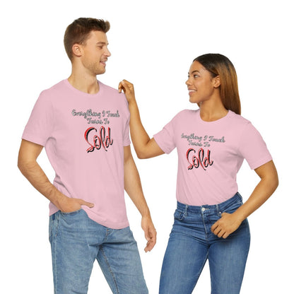 Everything I Touch Turns to Sold v2 - T-Shirt | ShirtyAgents