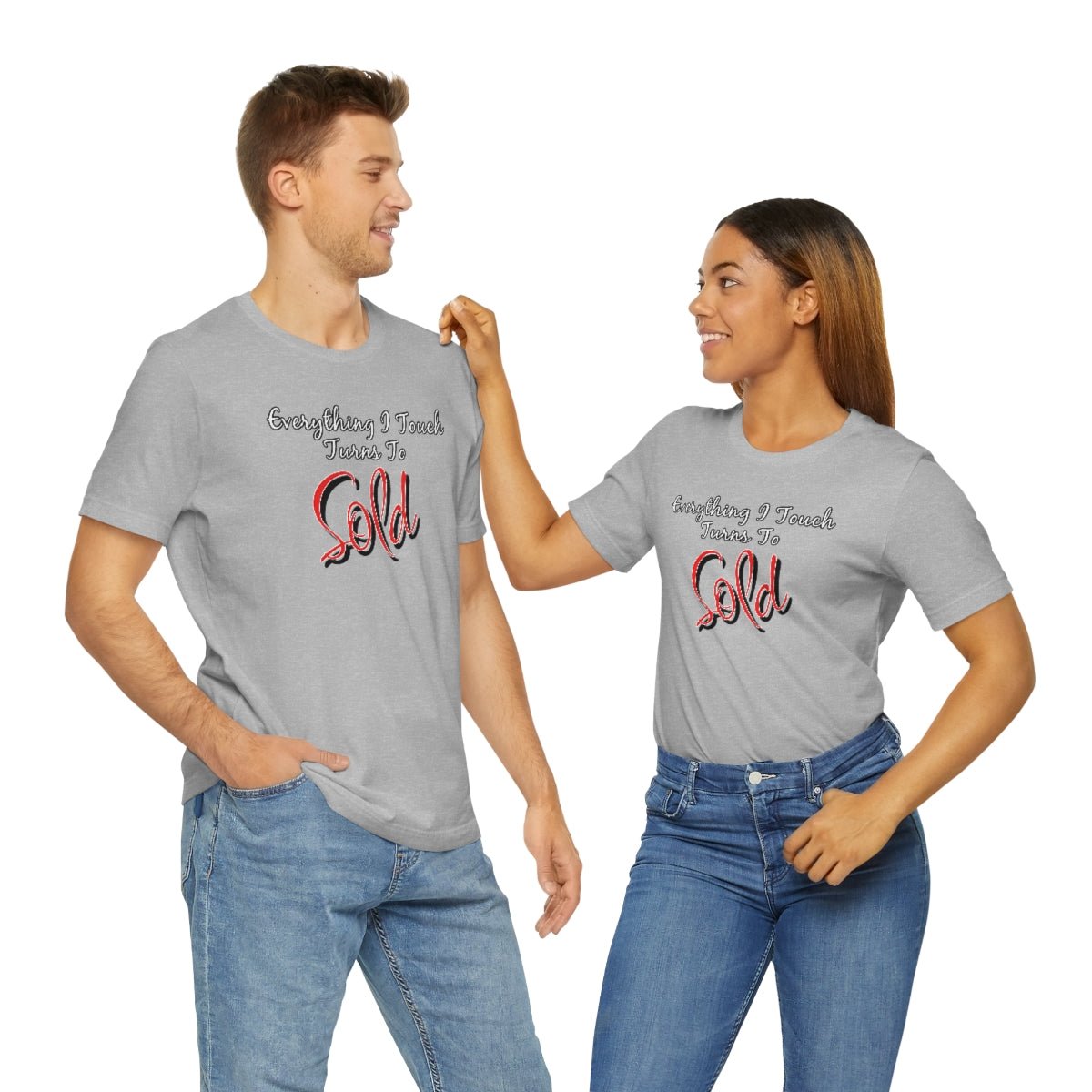 Everything I Touch Turns to Sold v2 - T-Shirt | ShirtyAgents