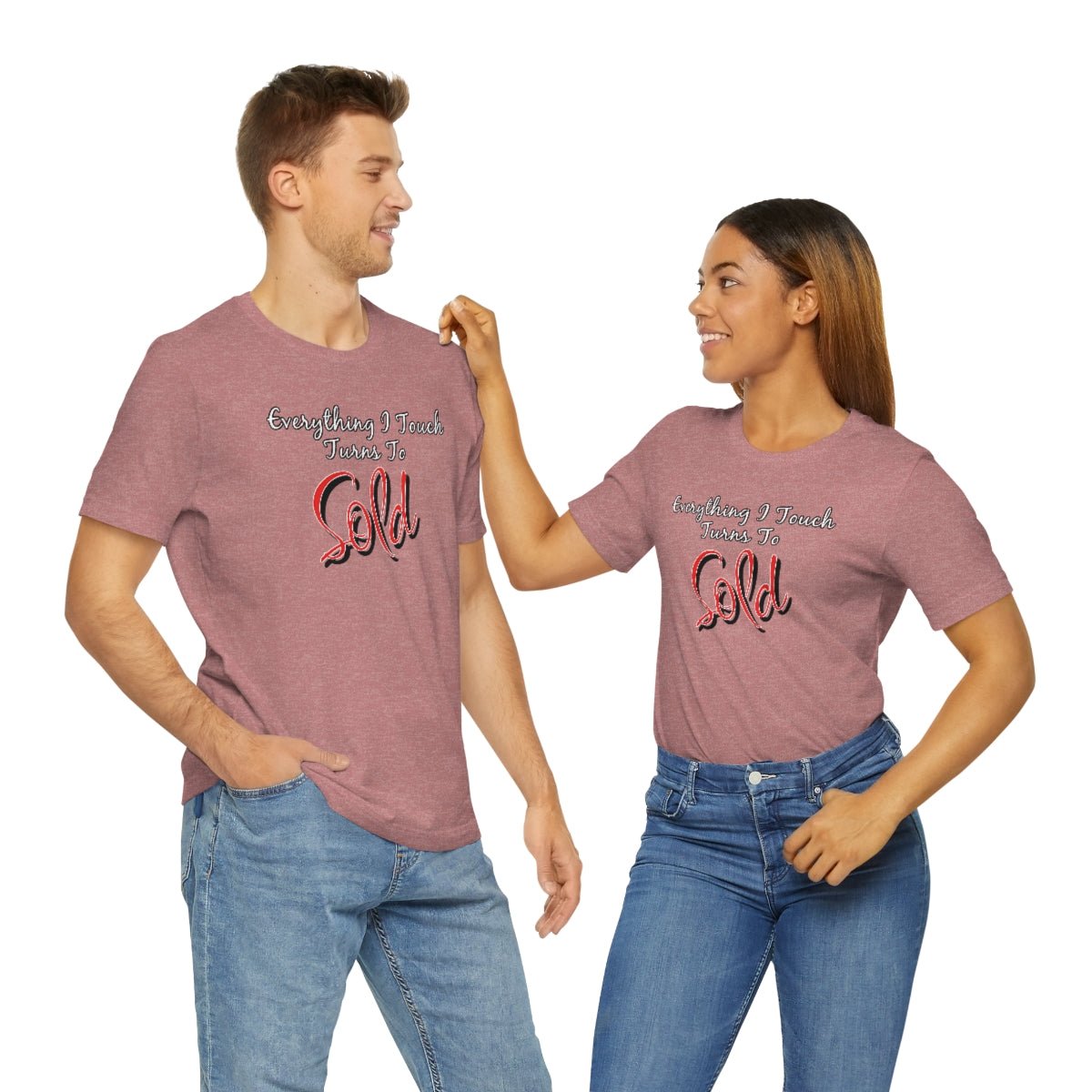 Everything I Touch Turns to Sold v2 - T-Shirt | ShirtyAgents